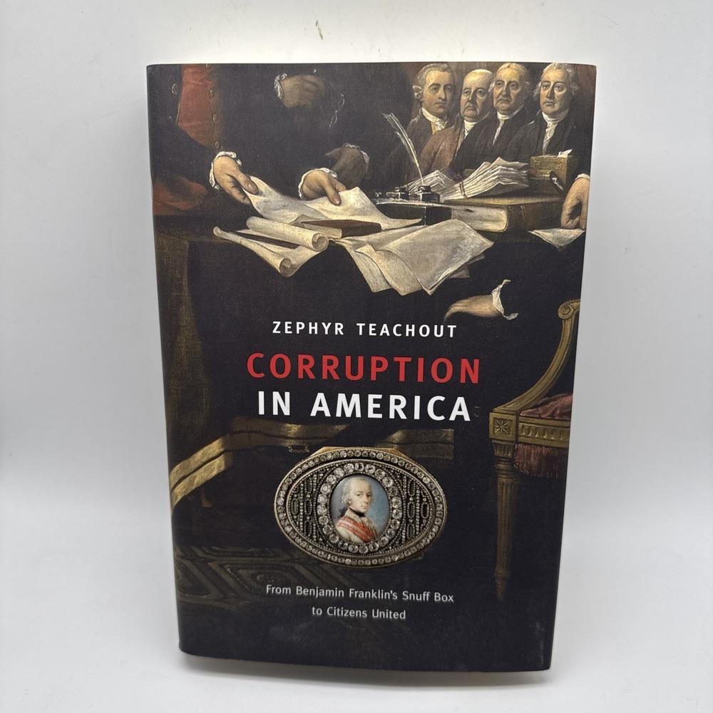 Corruption in America Zephyr Teachout Hardcover Law Political Science 2014